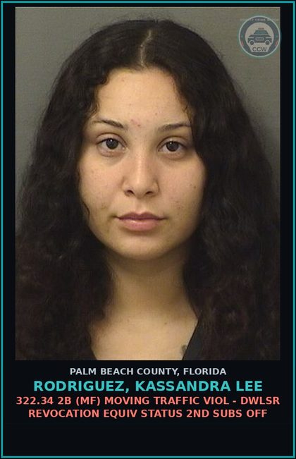 CCW arrest card for RODRIGUEZ, KASSANDRA LEE in Palm Beach County: 322.34 2B (MF) MOVING TRAFFIC VIOL - DWLSR REVOCATION EQUIV STATUS 2ND SUBS OFF