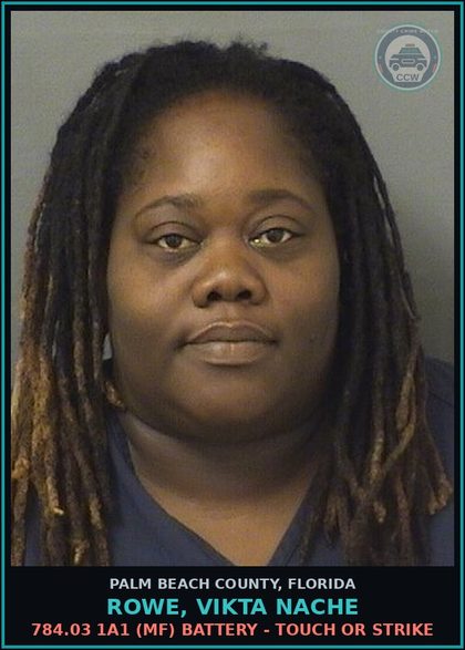 CCW arrest card for ROWE, VIKTA NACHE in Palm Beach County: 784.03 1A1 (MF) BATTERY - TOUCH OR STRIKE