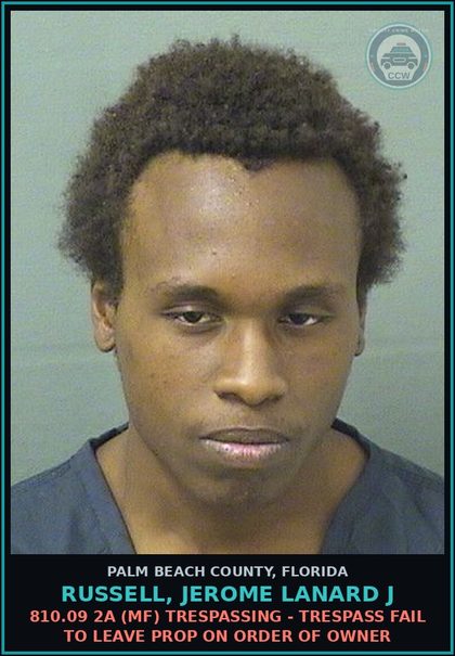CCW arrest card for RUSSELL, JEROME LANARD J in Palm Beach County: 810.09 2A (MF) TRESPASSING - TRESPASS FAIL TO LEAVE PROP ON ORDER OF OWNER