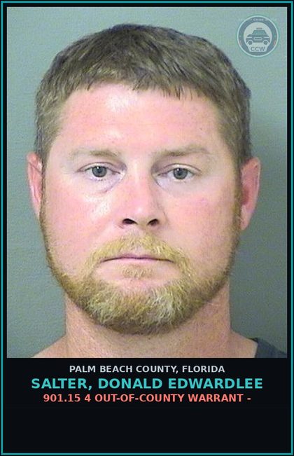 CCW arrest card for SALTER, DONALD EDWARDLEE in Palm Beach County: 901.15 4 OUT-OF-COUNTY WARRANT -