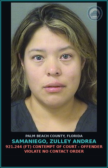 CCW arrest card for SAMANIEGO, ZULLEY ANDREA in Palm Beach County: 921.244 (FT) CONTEMPT OF COURT - OFFENDER VIOLATE NO CONTACT ORDER