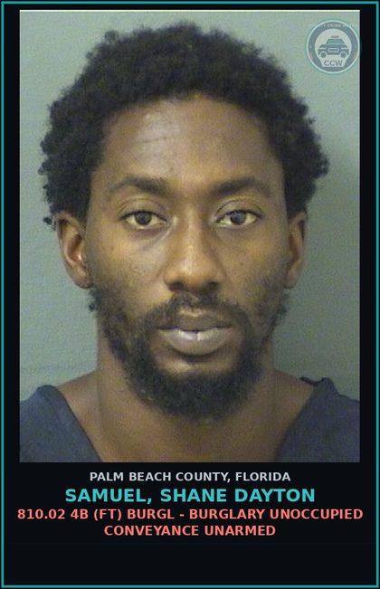 CCW arrest card for SAMUEL, SHANE DAYTON in Palm Beach County: 810.02 4B (FT) BURGL - BURGLARY UNOCCUPIED CONVEYANCE UNARMED