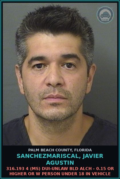 CCW arrest card for SANCHEZMARISCAL, JAVIER AGUSTIN in Palm Beach County: 316.193 4 (MS) DUI-UNLAW BLD ALCH - 0.15 OR HIGHER OR W PERSON UNDER 18 IN VEHICLE