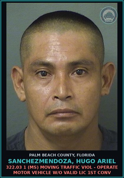 CCW arrest card for SANCHEZMENDOZA, HUGO ARIEL in Palm Beach County: 322.03 1 (MS) MOVING TRAFFIC VIOL - OPERATE MOTOR VEHICLE W/O VALID LIC 1ST CONV