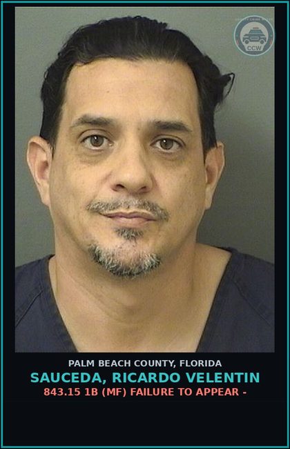CCW arrest card for SAUCEDA, RICARDO VELENTIN in Palm Beach County: 843.15 1B (MF) FAILURE TO APPEAR -