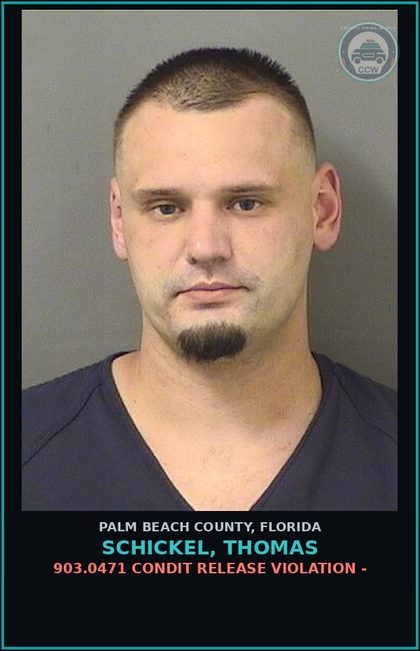 CCW arrest card for SCHICKEL, THOMAS in Palm Beach County: 903.0471 CONDIT RELEASE VIOLATION -