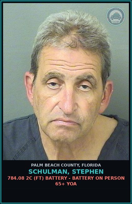 CCW arrest card for SCHULMAN, STEPHEN in Palm Beach County: 784.08 2C (FT) BATTERY - BATTERY ON PERSON 65+ YOA