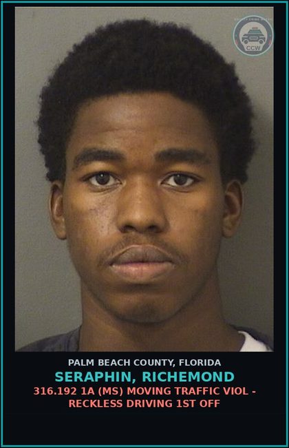 CCW arrest card for SERAPHIN, RICHEMOND in Palm Beach County: 316.192 1A (MS) MOVING TRAFFIC VIOL - RECKLESS DRIVING 1ST OFF