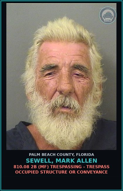 CCW arrest card for SEWELL, MARK ALLEN in Palm Beach County: 810.08 2B (MF) TRESPASSING - TRESPASS OCCUPIED STRUCTURE OR CONVEYANCE