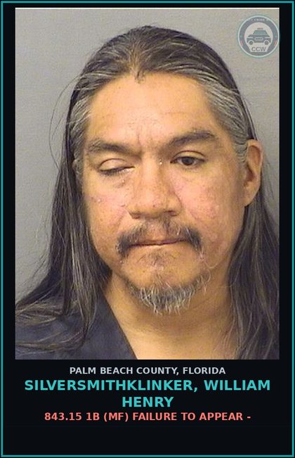 CCW arrest card for SILVERSMITHKLINKER, WILLIAM HENRY in Palm Beach County: 843.15 1B (MF) FAILURE TO APPEAR -