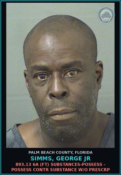 CCW arrest card for SIMMS, GEORGE Jr in Palm Beach County: 893.13 6A (FT) DRUGS-POSSESS - POSSESS contr substance W/O PRESCRIPTION