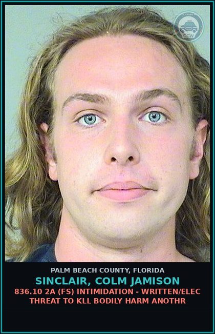 CCW arrest card for SINCLAIR, COLM JAMISON in Palm Beach County: 836.10 2A (FS) INTIMIDATION - WRITTEN/ELEC THREAT TO KILL BODILY HARM ANOTHR