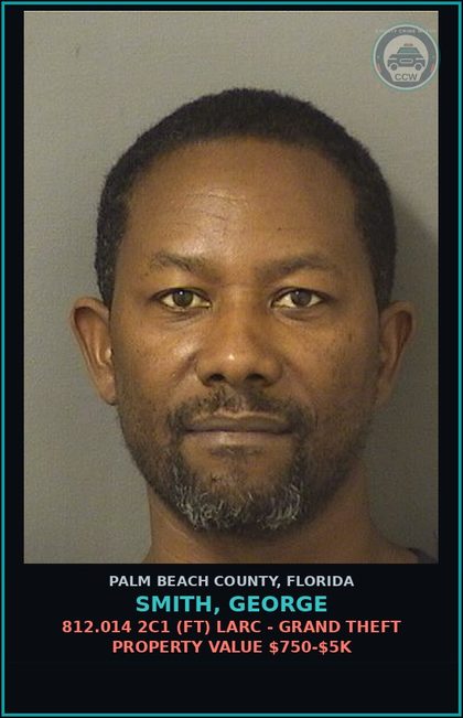 CCW arrest card for SMITH, GEORGE in Palm Beach County: 812.014 2C1 (FT) LARC - GRAND THEFT PROPERTY VALUE $750-$5K