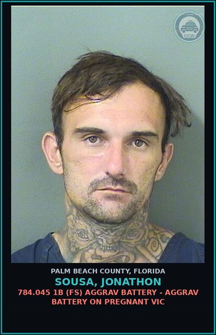 CCW arrest card for SOUSA, JONATHON in Palm Beach County: 784.045 1B (FS) AGGRAV BATTERY - AGGRAV BATTERY ON PREGNANT VICTIM
