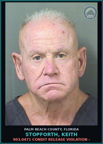 CCW arrest card for STOPFORTH, KEITH in Palm Beach County: 903.0471 CONDIT RELEASE VIOLATION -