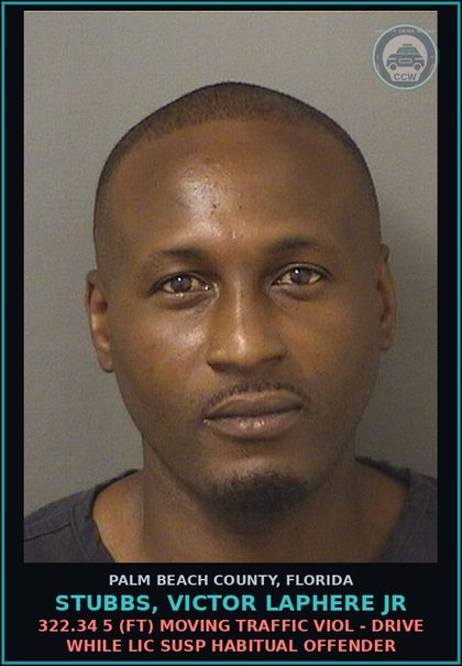 CCW arrest card for STUBBS, VICTOR LAPHERE Jr in Palm Beach County: 322.34 5 (FT) MOVING TRAFFIC VIOL - DRIVE WHILE LIC SUSP HABITUAL OFFENDER
