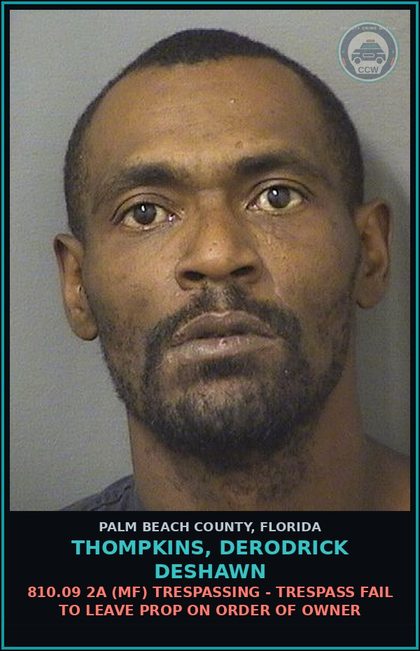 CCW arrest card for THOMPKINS, DERODRICK DESHAWN in Palm Beach County: 810.09 2A (MF) TRESPASSING - TRESPASS FAIL TO LEAVE PROP ON ORDER OF OWNER