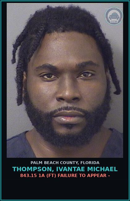 CCW arrest card for THOMPSON, IVANTAE MICHAEL in Palm Beach County: 843.15 1A (FT) FAILURE TO APPEAR -