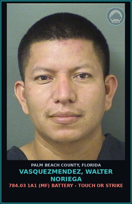 CCW arrest card for VASQUEZMENDEZ, WALTER NORIEGA in Palm Beach County: 784.03 1A1 (MF) BATTERY - TOUCH OR STRIKE