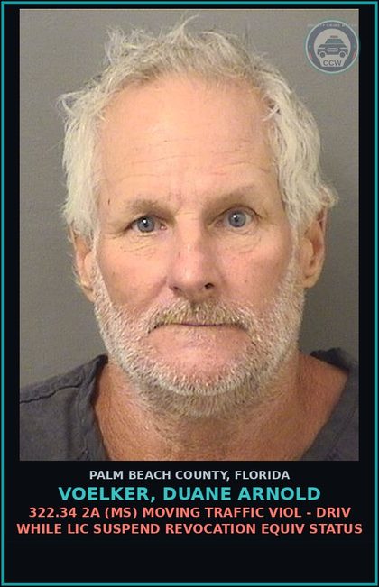CCW arrest card for VOELKER, DUANE ARNOLD in Palm Beach County: 322.34 2A (MS) MOVING TRAFFIC VIOL - DRIV WHILE LIC SUSPEND REVOCATION EQUIV STATUS