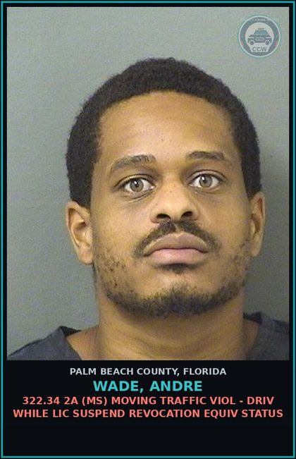 CCW arrest card for WADE, ANDRE in Palm Beach County: 322.34 2A (MS) MOVING TRAFFIC VIOL - DRIV WHILE LIC SUSPEND REVOCATION EQUIV STATUS