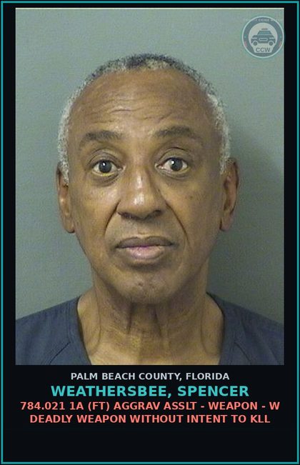 CCW arrest card for WEATHERSBEE, SPENCER in Palm Beach County: 784.021 1A (FT) AGGRAV ASSLT - WEAPON - W DEADLY WEAPON WITHOUT INTENT TO KILL