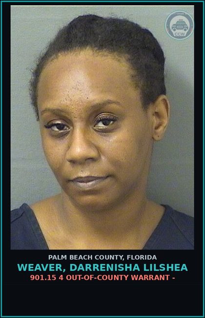 CCW arrest card for WEAVER, DARRENISHA LILSHEA in Palm Beach County: 901.15 4 OUT-OF-COUNTY WARRANT -