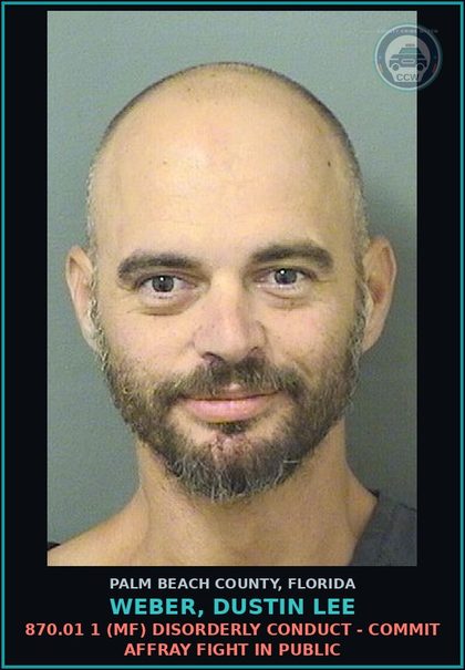 CCW arrest card for WEBER, DUSTIN LEE in Palm Beach County: 870.01 1 (MF) DISORDERLY CONDUCT - COMMIT AFFRAY FIGHT IN PUBLIC