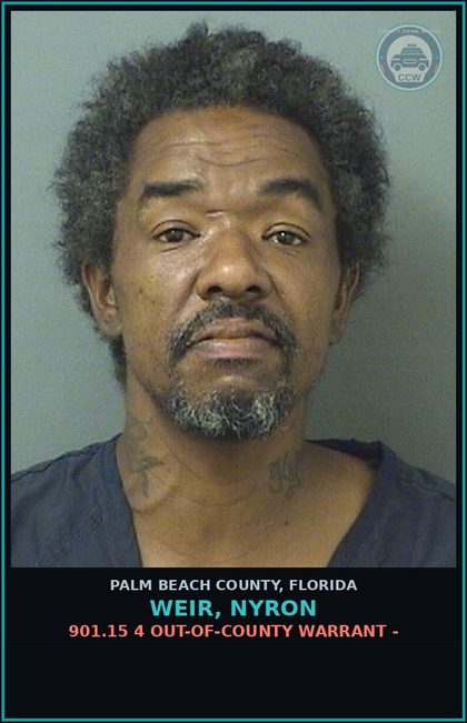 CCW arrest card for WEIR, NYRON in Palm Beach County: 901.15 4 OUT-OF-COUNTY WARRANT -
