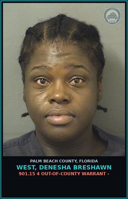 CCW arrest card for WEST, DENESHA BRESHAWN in Palm Beach County: 901.15 4 OUT-OF-COUNTY WARRANT -