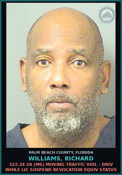 CCW arrest card for WILLIAMS, RICHARD in Palm Beach County: 322.34 2A (MS) MOVING TRAFFIC VIOL - DRIV WHILE LIC SUSPEND REVOCATION EQUIV STATUS