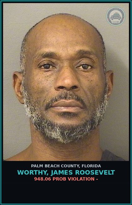 CCW arrest card for WORTHY, JAMES ROOSEVELT in Palm Beach County: 948.06 PROB VIOLATION -