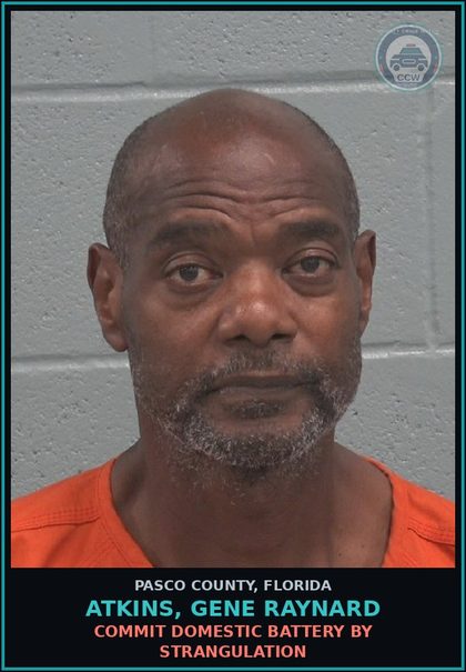 CCW arrest card for ATKINS, GENE RAYNARD in Pasco County: COMMIT DOMESTIC BATTERY BY STRANGULATION