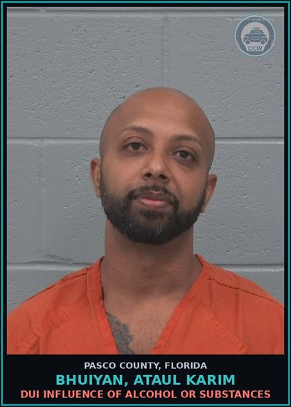 CCW arrest card for BHUIYAN, ATAUL KARIM in Pasco County: DUI INFLUENCE OF ALCOHOL OR DRUGS