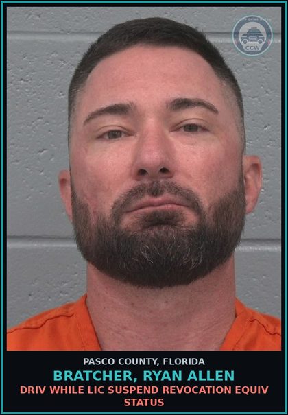 CCW arrest card for BRATCHER, RYAN ALLEN in Pasco County: DRIV WHILE LIC SUSPEND REVOCATION EQUIV STATUS