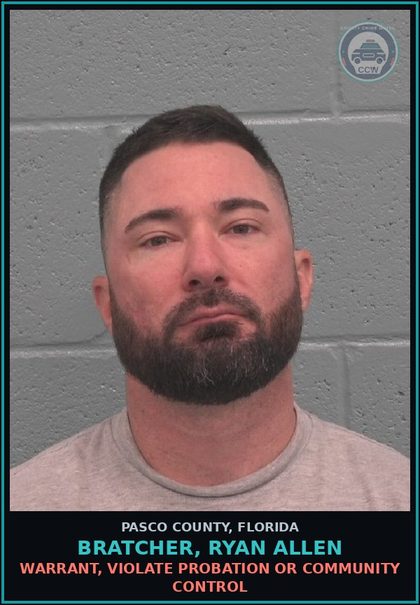 CCW arrest card for BRATCHER, RYAN ALLEN in Pasco County, Florida: WARRANT, VIOLATE PROBATION OR COMMUNITY CONTROL