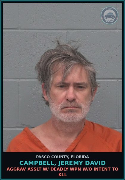 CCW arrest card for CAMPBELL, JEREMY DAVID in Pasco County: AGGRAV ASSLT W/ DEADLY WPN W/O INTENT TO KILL