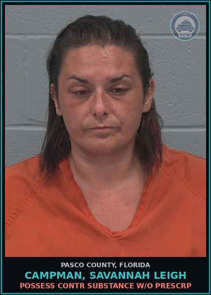CCW arrest card for CAMPMAN, SAVANNAH LEIGH in Pasco County: POSSESS contr substance W/O PRESCRIPTION