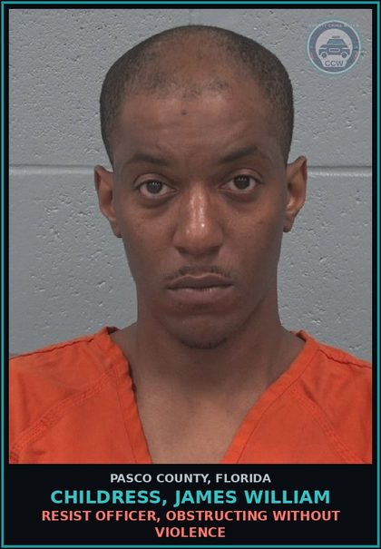 CCW arrest card for CHILDRESS, JAMES WILLIAM in Pasco County: RESIST OFFICER, OBSTRUCTING WITHOUT VIOLENCE