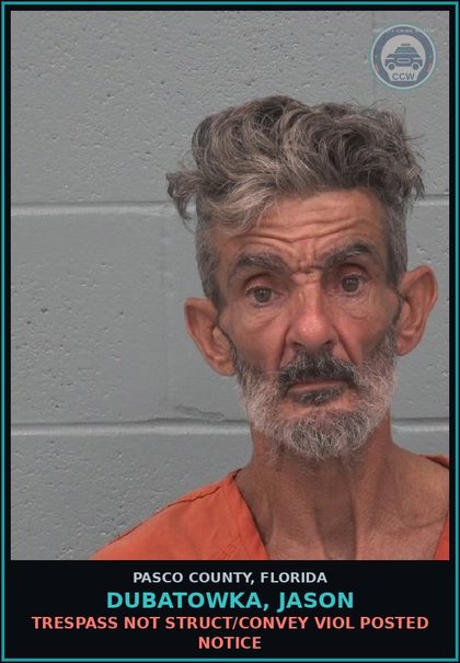 CCW arrest card for DUBATOWKA, JASON in Pasco County: TRESPASS NOT STRUCT/CONVEY VIOL POSTED NOTICE