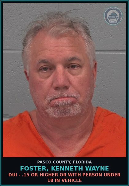 CCW arrest card for FOSTER, KENNETH WAYNE in Pasco County: DUI - .15 OR HIGHER OR WITH PERSON UNDER 18 IN VEHICLE