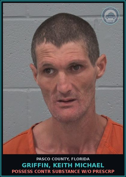 CCW arrest card for GRIFFIN, KEITH MICHAEL in Pasco County: POSSESS contr substance W/O PRESCRIPTION