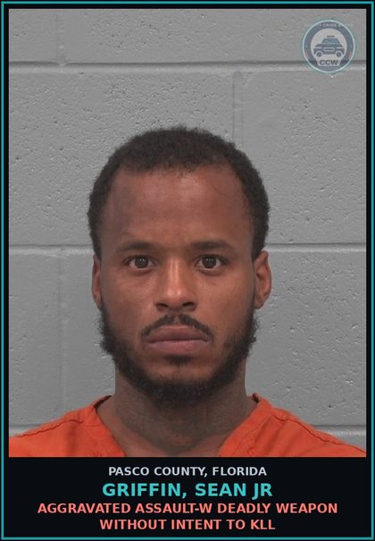 CCW arrest card for GRIFFIN, SEAN JR in Pasco County: AGGRAVATED ASSAULT-W DEADLY WEAPON WITHOUT INTENT TO KILL