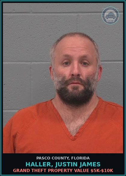 CCW arrest card for HALLER, JUSTIN JAMES in Pasco County: GRAND THEFT PROPERTY VALUE $5K-$10K