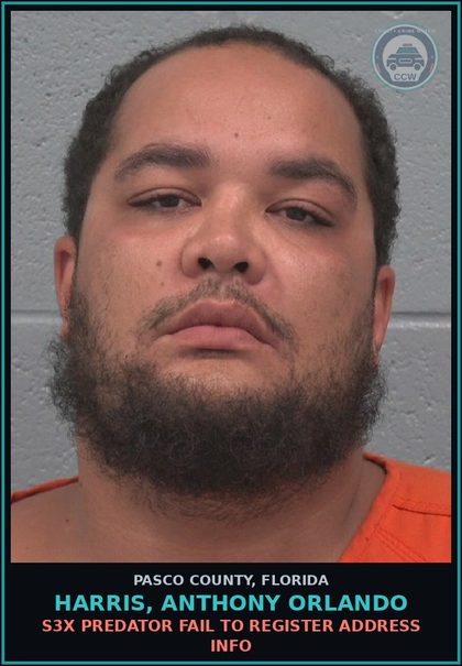CCW arrest card for HARRIS, ANTHONY ORLANDO in Pasco County: s3x PREDATOR FAIL TO REGISTER ADDRESS INFO