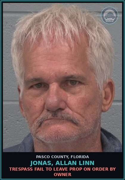 CCW arrest card for JONAS, ALLAN LINN in Pasco County: TRESPASS FAIL TO LEAVE PROP ON ORDER BY OWNER