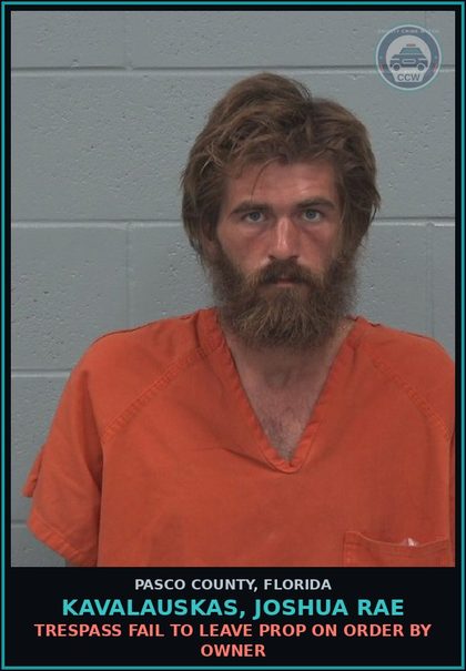 CCW arrest card for KAVALAUSKAS, JOSHUA RAE in Pasco County: TRESPASS FAIL TO LEAVE PROP ON ORDER BY OWNER