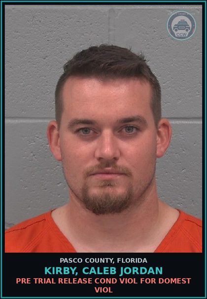 CCW arrest card for KIRBY, CALEB JORDAN in Pasco County: PRE TRIAL RELEASE COND VIOL FOR DOMEST VIOL