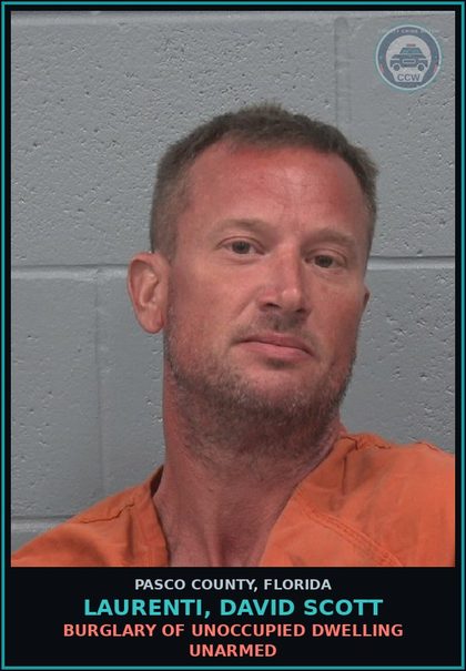 CCW arrest card for LAURENTI, DAVID SCOTT in Pasco County: BURGLARY OF UNOCCUPIED DWELLING UNARMED
