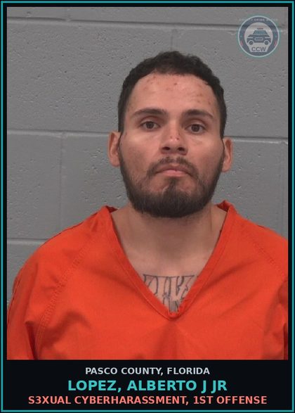 CCW arrest card for LOPEZ, ALBERTO J JR in Pasco County: s3xual CYBERHARASSMENT, 1ST OFFENSE